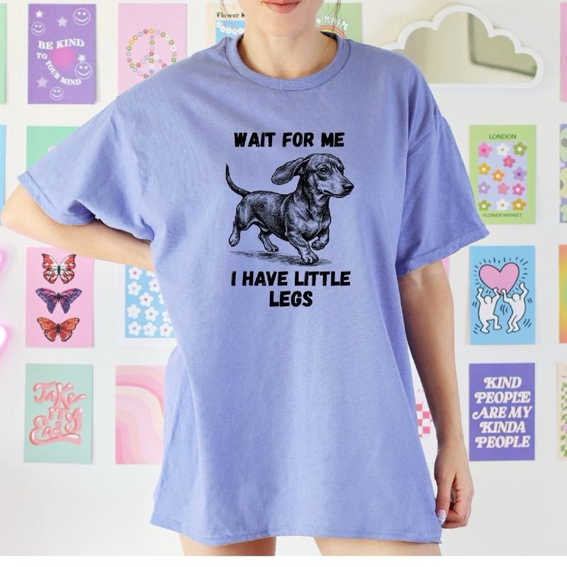 Wait For Me I Have Little Legs T-Shirt