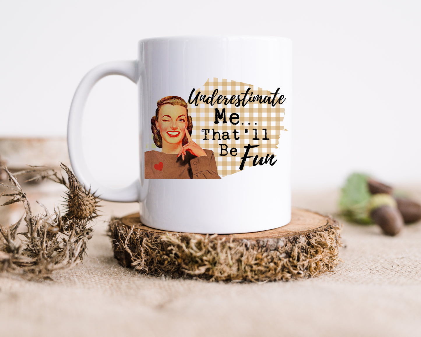11oz Mug Underestimate me