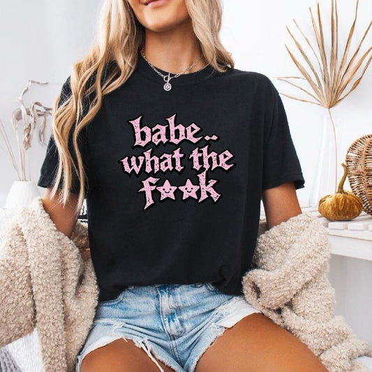 Babe Wtf T-Shirt
