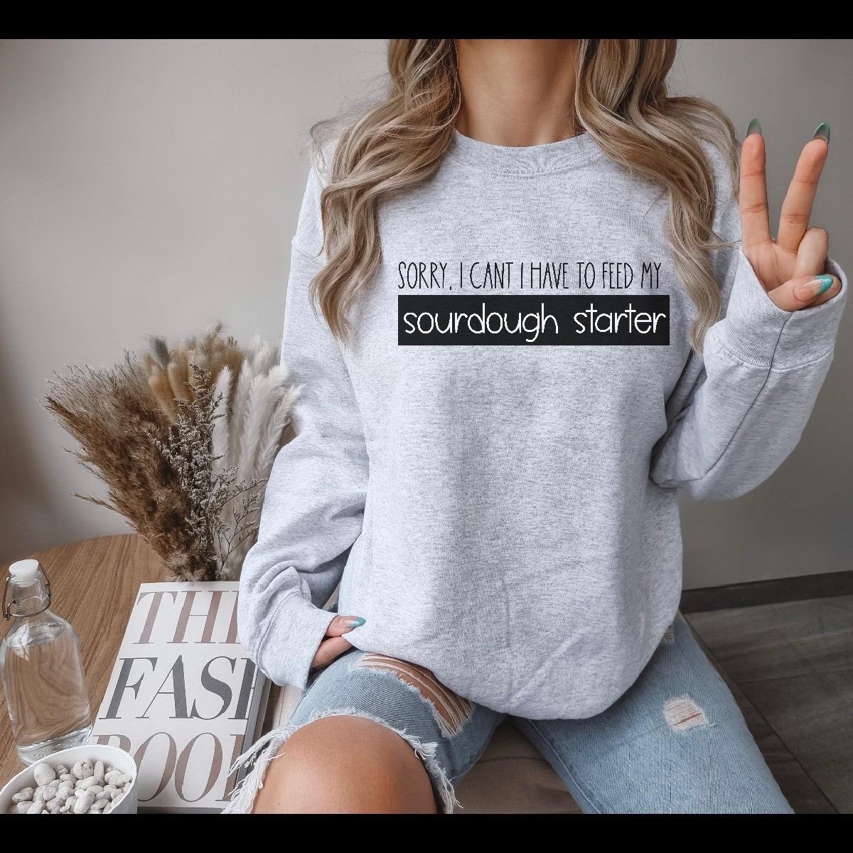 Sorry My Sourdough Crewneck Sweatshirt