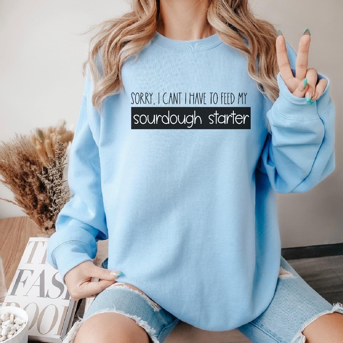 Sorry My Sourdough Crewneck Sweatshirt