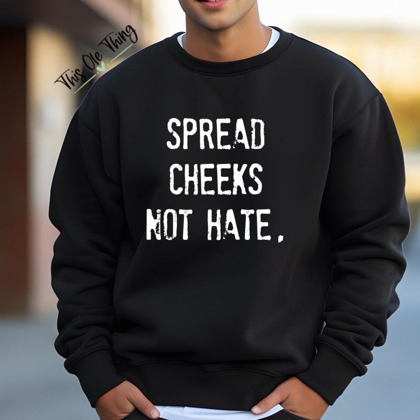 Spread Cheeks Not Hate Oversized Crewneck Sweatshirt