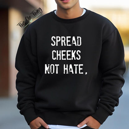 Spread Cheeks Not Hate Oversized Crewneck Sweatshirt