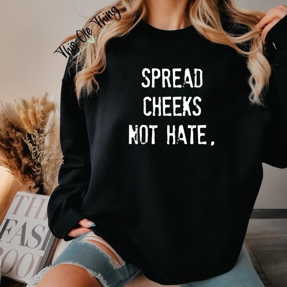 Spread Cheeks Not Hate Oversized Crewneck Sweatshirt