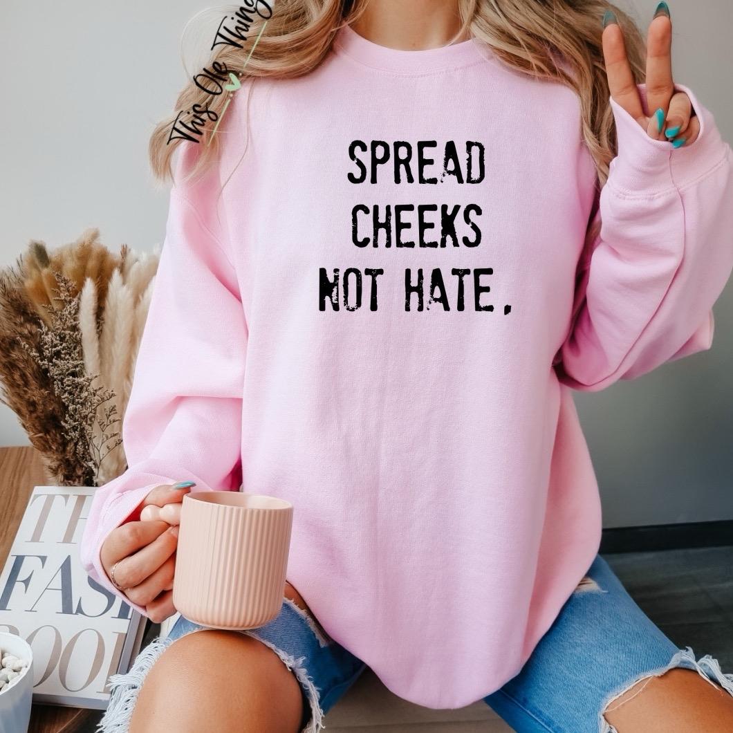Spread Cheeks Not Hate Oversized Crewneck Sweatshirt