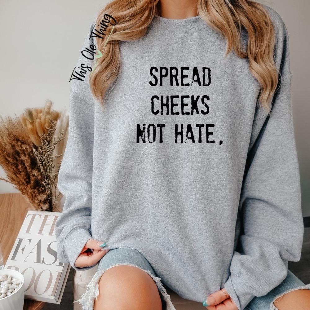 Spread Cheeks Not Hate Oversized Crewneck Sweatshirt
