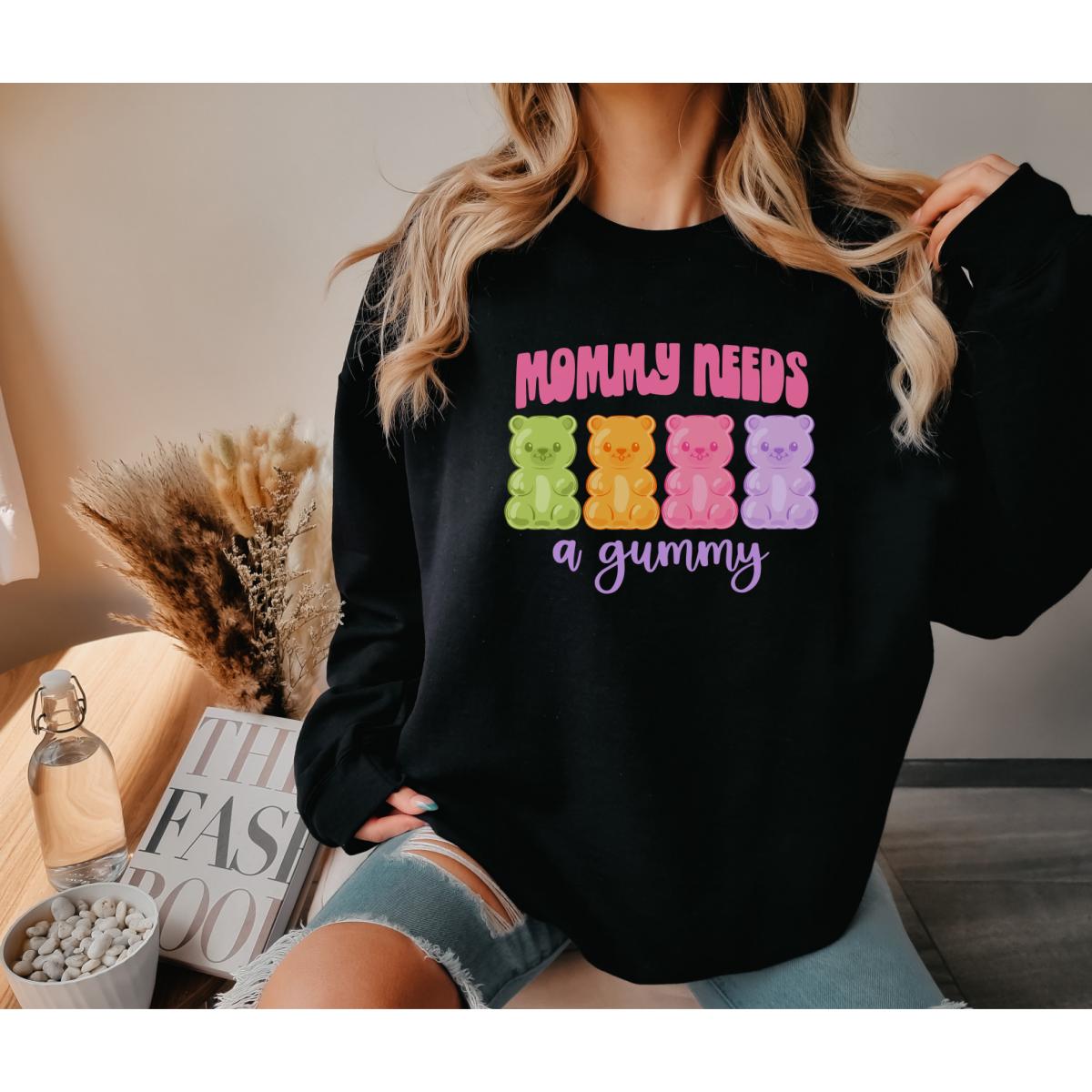 Mommy Needs A Gummy Sweatshirt
