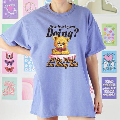 How Is Everyone T-Shirt