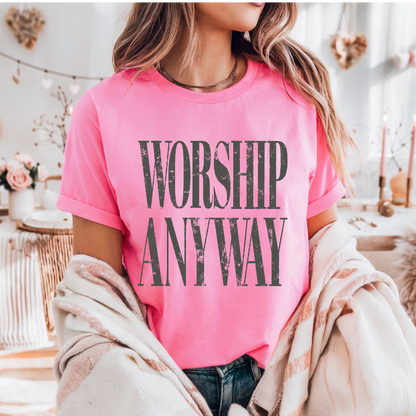 Worship Anyway tshirt