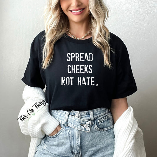 Spread cheeks, not hate unisex T-shirt