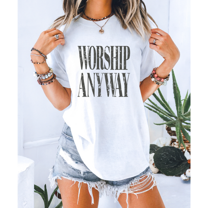 Worship Anyway tshirt
