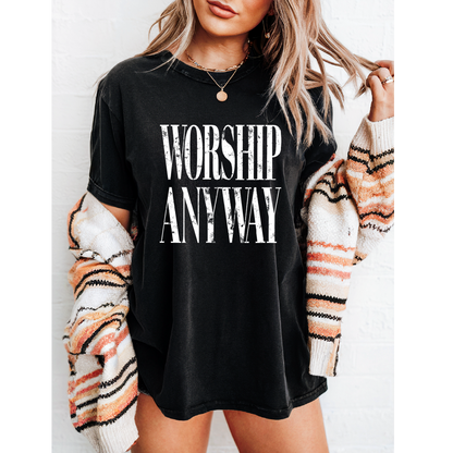 Worship Anyway tshirt