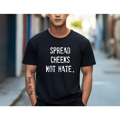 Spread cheeks, not hate unisex T-shirt