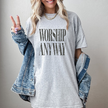 Worship Anyway tshirt