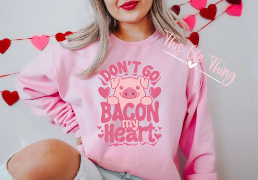 Don’t go bacon my heart crewneck