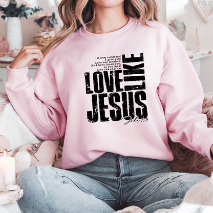 Love like Jesus sweatshirt