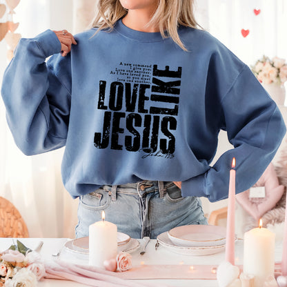 Love like Jesus sweatshirt