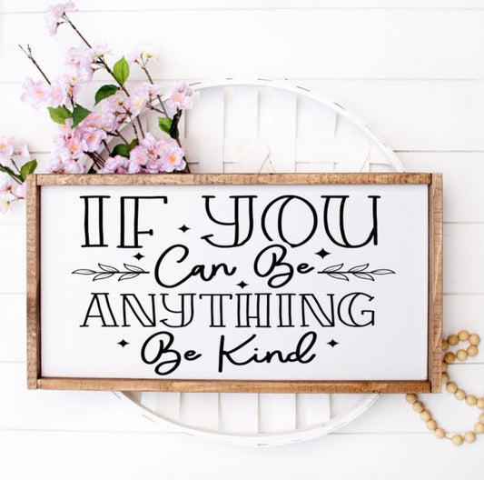 12x24 If You Can Be Anything Be Kind