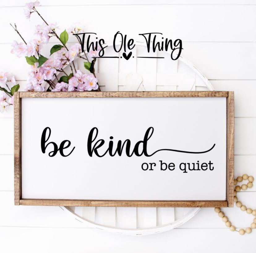 12x24 Be Kind or Be Quiet